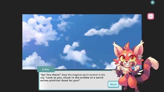 Screenshot from BlushBlush.

A magical tanooki thing says...
"Oy! You there!" Says the magical spirit animal in the \ - &
sky. "Look at you, stuck in the middle of a weird he 4
anime plotline! Good for you!" {
Next J