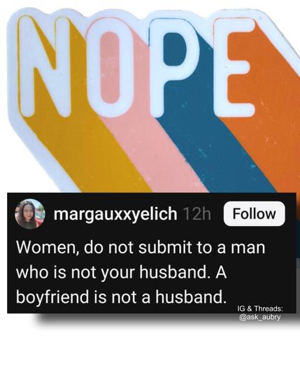 margauxxyelich 12h

Follow

Women, do not submit to a man who is not your husband. A boyfriend is not a husband.