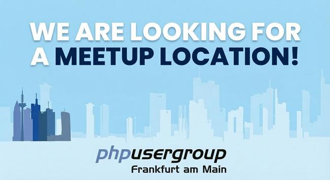 The PHP Frankfurt Meetup is looking for a Meetup location.